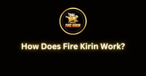 How Does Fire Kirin Work?