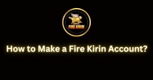 How to Make a Fire Kirin Account