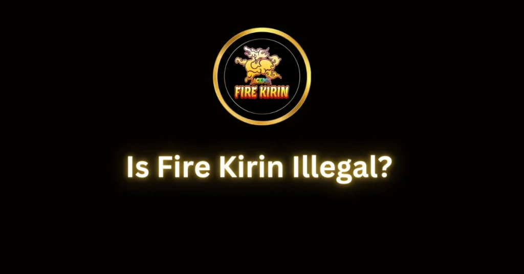 Is Fire Kirin Illegal?